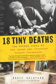 18 Tiny Deaths (The Untold Story of the Woman Who Invented Modern Forensics) - 9781728217543 by Bruce Goldfarb, Judy Melinek MD, 9781728217543