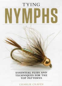 Tying Nymphs (Essential Flies and Techniques for the Top Patterns) by Charlie Craven, 9781934753354