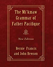 Mi'kmaw Grammar of Father Pacifique by Bernie Francis, John Hewson, 9781771085656