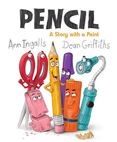 Pencil (A Story With A Point) - 9781772781533 by Ann Ingalls, Dean Griffiths, 9781772781533