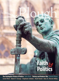 Plough Quarterly No. 24 - Faith and Politics by Cornel West, Robert P. George, Stephanie Saldaña, Samuel Moyn, Shadi Hamid, 9780874863482