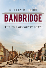Banbridge (The Star of County Down) by Doreen McBride, 9780750990936