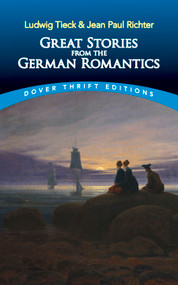 Great Stories from the German Romantics (Ludwig Tieck and Jean Paul Richter) by Ludwig Tieck, Jean Paul Richter, 9780486844794
