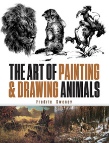 The Art of Painting and Drawing Animals by Fredric Sweney, 9780486844787