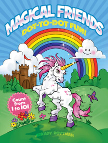 Magical Friends Dot-to-Dot Fun! (Count from 1 to 101) by Arkady Roytman, 9780486846149