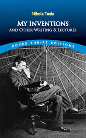 My Inventions and Other Writing and Lectures by Nikola  Tesla, 9780486845753