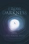 From Darkness by Kate Hazel Hall, 9781945053986