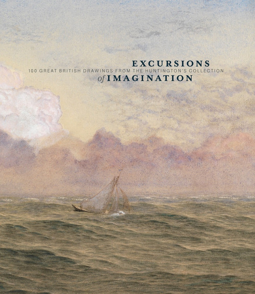 Excursions of Imagination (100 Great British Drawings from The Huntington's Collection) by Ann Bermingham, Melinda McCurdy, Christina Nielsen, 9781848224483