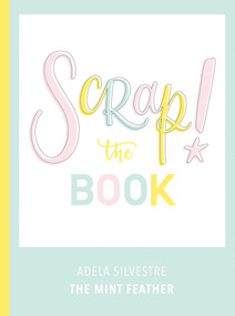 Scrap! The Book by Adela Silvestre, 9788417557102