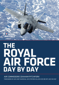 The Royal Air Force Day by Day - 9780750994682 by Graham Pitchfork, 9780750994682