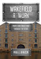 Wakefield at Work (People and Industries Through the Years) by Paul Dawson, 9781445698304