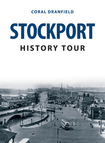 Stockport History Tour by Coral Dranfield, 9781398101715