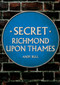 Secret Richmond upon Thames by Andy Bull, 9781445698823