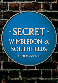 Secret Wimbledon & Southfields by Ruth Mansergh, 9781398100183