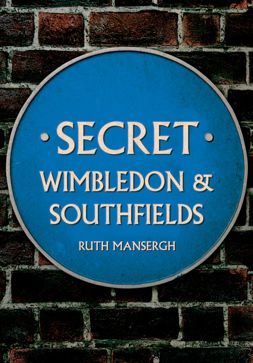 Secret Wimbledon & Southfields by Ruth Mansergh, 9781398100183
