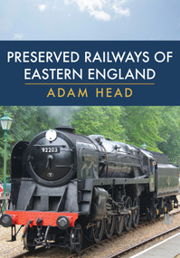 Preserved Railways of Eastern England by Adam Head, 9781445697383