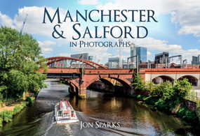 Manchester & Salford in Photographs by Jon Sparks, 9781445698342