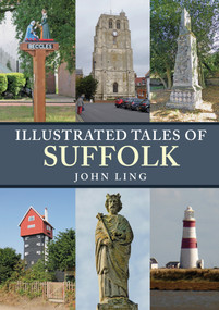Illustrated Tales of Suffolk by John Ling, 9781398100992