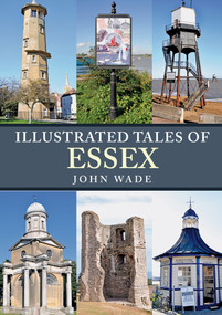 Illustrated Tales of Essex by John Wade, 9781445698786