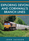 Exploring Devon and Cornwall's Branch Lines by John Jackson, 9781398102392