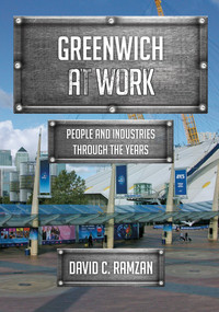 Greenwich at Work (People and Industries Through the Years) by C. Ramzan, 9781445697024