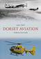 Dorset Aviation Through Time by Mike Phipp, 9781445698489