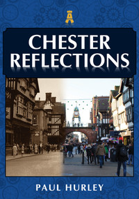 Chester Reflections by Paul Hurley, 9781398104280