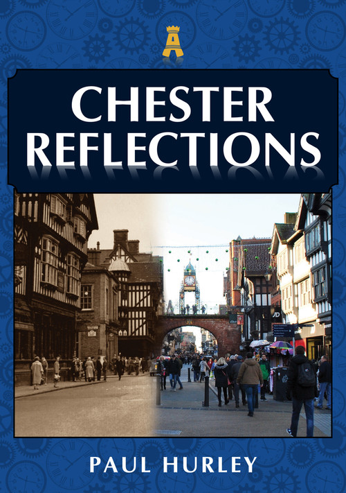 Chester Reflections by Paul Hurley, 9781398104280
