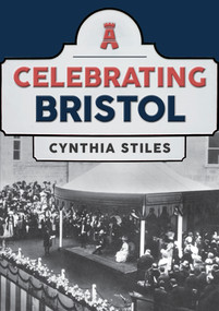 Celebrating Bristol by Cynthia Stiles, 9781445698083