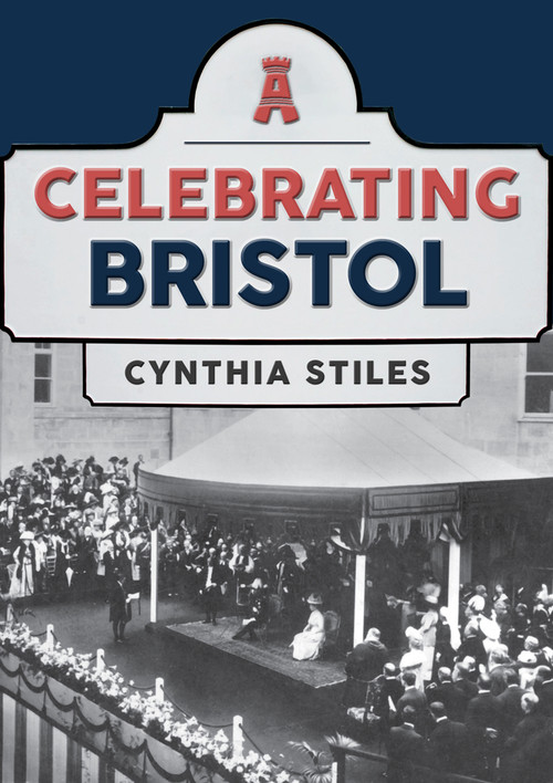 Celebrating Bristol by Cynthia Stiles, 9781445698083