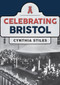 Celebrating Bristol by Cynthia Stiles, 9781445698083