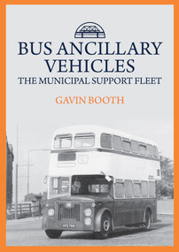 Bus Ancillary Vehicles (The Municipal Support Fleet) by Gavin Booth, 9781445699622