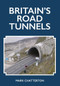 Britain's Road Tunnels by Mark Chatterton, 9781398100282