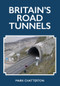 Britain's Road Tunnels by Mark Chatterton, 9781398100282