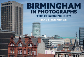 Birmingham in Photographs (A Changing City) by Dave Jennings, 9781445696706