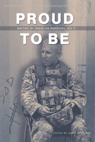 Proud to Be (Writing by American Warriors, Volume 9) by James Brubaker, 9781733015301