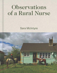 Observations of a Rural Nurse by Sara McIntyre, 9780995122970