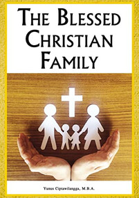 The Blessed Christian Family by Dr. Yunus Ciptawilangga, 9781400330546