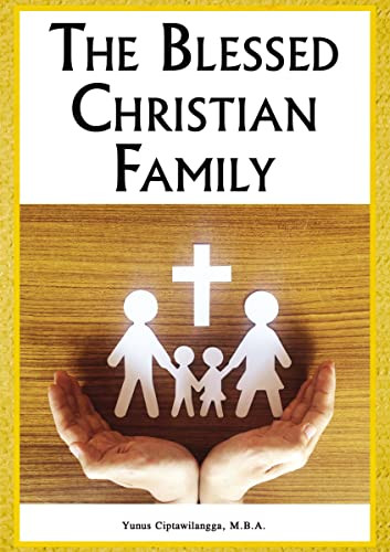 The Blessed Christian Family by Dr. Yunus Ciptawilangga, 9781400330546