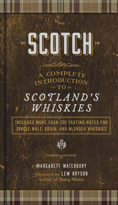 Scotch (A Complete Introduction to Scotland's Whiskies) by Margarett Waterbury, Lew Bryson, 9781454934059