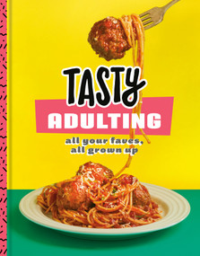 Tasty Adulting (All Your Faves, All Grown Up: A Cookbook) by Tasty, 9781984825605
