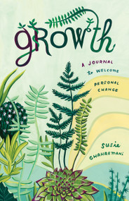 Growth (A Journal to Welcome Personal Change) by Susie Ghahremani, 9781611808025