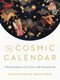 The Cosmic Calendar (Using Astrology to Get in Sync with Your Best Life) by Christopher Renstrom, 9780525541080