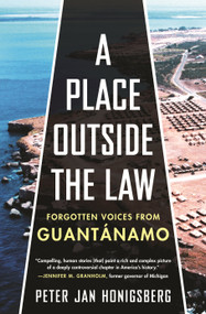 A Place Outside the Law (Forgotten Voices from Guantanamo) - 9780807002025 by Peter Jan Honigsberg, 9780807002025