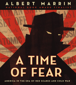 A Time of Fear (America in the Era of Red Scares and Cold War) - 9780525644293 by Albert Marrin, 9780525644293