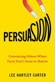 Persuasion (Convincing Others When Facts Don't Seem to Matter) - 9780143133483 by Lee Hartley Carter, 9780143133483