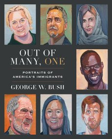 Out of Many, One (Portraits of America's Immigrants) by George W. Bush, 9780593136966