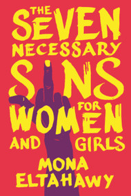 The Seven Necessary Sins for Women and Girls - 9780807002582 by Mona Eltahawy, 9780807002582