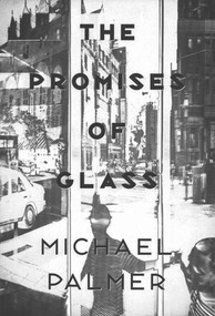 The Promises of Glass by Michael Palmer, 9780811214438