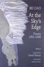 At the Sky's Edge (Poems 1991-1996) by Bei Dao, David Hinton, David Hinton, Michael Palmer, 9780811214957